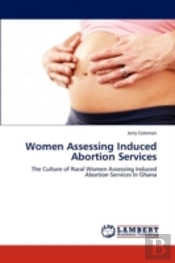 Women Assessing Induced Abortion Services