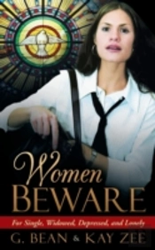 Women Beware: For Single, Widowed, Depressed, And Lonely