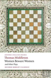 Women Beware Women, And Other Plays