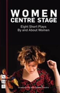 Bertrand.pt - Women Centre Stage: Eight Short Plays By And About Women