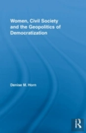 Women, Civil Society And The Geopolitics Of Democratization