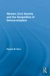 Women, Civil Society And The Geopolitics Of Democratization