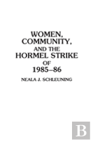Women, Community, And The Hormel Strike Of 1985-86