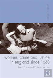 Women, Crime And Justice In England Since 1660