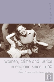 Women, Crime And Justice In England Since 1660
