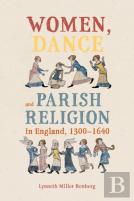 Women, Dance And Parish Religion In England, 1300-1640