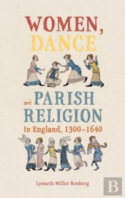 Women, Dance And Parish Religion In England, 1300-1640