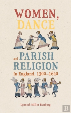Bertrand.pt - Women, Dance And Parish Religion In England, 1300-1640