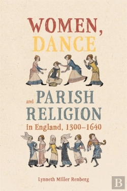 Bertrand.pt - Women, Dance And Parish Religion In England, 1300-1640