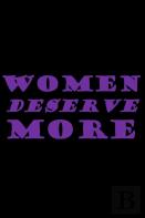 Women Deserve More