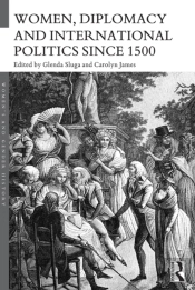 Women, Diplomacy And International Politics Since 1500