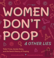 Women Don'T Poop And Other Lies