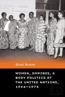Women, Empires, And Body Politics At The United Nations, 1946â€“1975