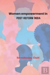 Women Empowerment In Post-Reform India