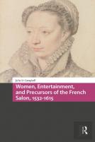 Women, Entertainment, And Precursors Of The French Salon, 1532-1615