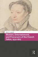 Women, Entertainment, And Precursors Of The French Salon, 1532-1615