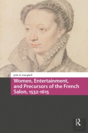 Women, Entertainment, And Precursors Of The French Salon, 1532-1615