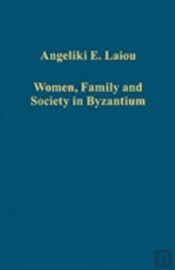 Bertrand.pt - Women, Family And Society In Byzantium