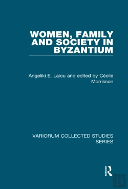 Bertrand.pt - Women, Family And Society In Byzantium
