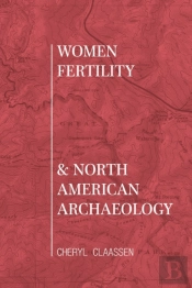 Women, Fertility, And North American Archaeology