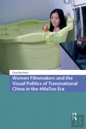Women Filmmakers And The Visual Politics Of Transnational China In The #Metoo Era