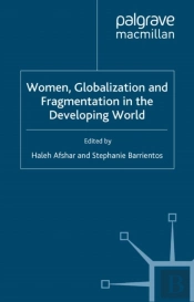 Women, Globalization And Fragmentation In The Developing World