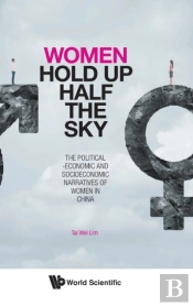 Women Hold Up Half The Sky: The Political-Economic And Socioeconomic Narratives Of Women In China