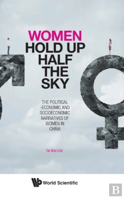 Bertrand.pt - Women Hold Up Half The Sky: The Political-Economic And Socioeconomic Narratives Of Women In China