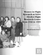 Women In Flight Research At Nasa Dryden Flight Research Center From 1946 To 1995. Monograph In Aerospace History, No. 6, 1997