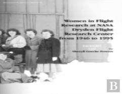 Women In Flight Research At Nasa Dryden Flight Research Center From 1946 To 1995. Monograph In Aerospace History, No. 6, 1997