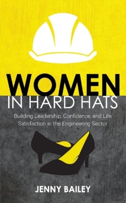 Bertrand.pt - Women In Hard Hats: Building Leadership, Confidence, And Life Satisfaction In The Engineering Sector