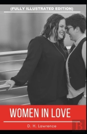 Women In Love By D. H. Lawrence (Fully Illustrated Edition)