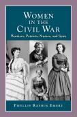 Women In The Civil War: Warriors, Patriots, Nurses, And Spies