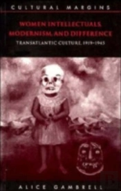 Women Intellectuals, Modernism, And Difference