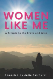 Women Like Me: A Tribute To The Brave An