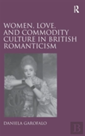 Women, Love, And Commodity Culture In British Romanticism
