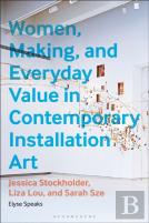 Women, Making, And Everyday Value In Contemporary Installation Art