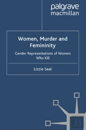 Women, Murder And Femininity