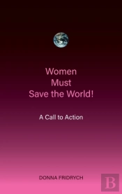Women Must Save The World! A Call To Act