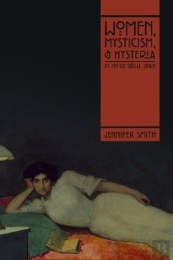Bertrand.pt - Women, Mysticism, And Hysteria In Fin-De-Siecle Spain