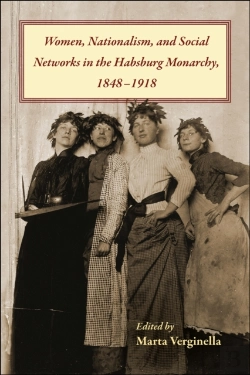 Bertrand.pt - Women, Nationalism, And Social Networks In The Habsburg Monarchy, 1848-1918