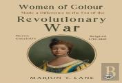 Women Of Colour Made A Difference In The Era Of The Revolutionary War
