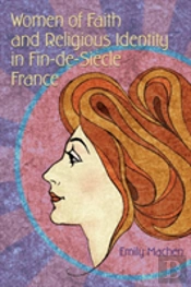 Women Of Faith And Religious Identity In Fin-De-Siecle France