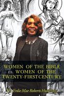 Women Of The Bible Vs. Women Of The Twenty-First Century