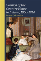 Women Of The Country House In Ireland, 1860-1914