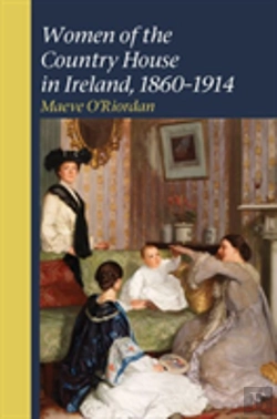 Bertrand.pt - Women Of The Country House In Ireland, 1860-1914