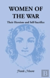 Women Of The War; Their Heroism And Self-Sacrifice