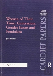 Women Of Their Time: Generation, Gender Issues And Feminism