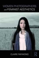 Women Photographers And Feminist Aesthetics