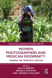 Women Photographers And Mexican Modernity
